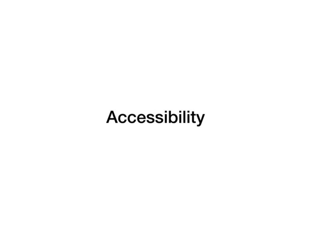 Accessibility
