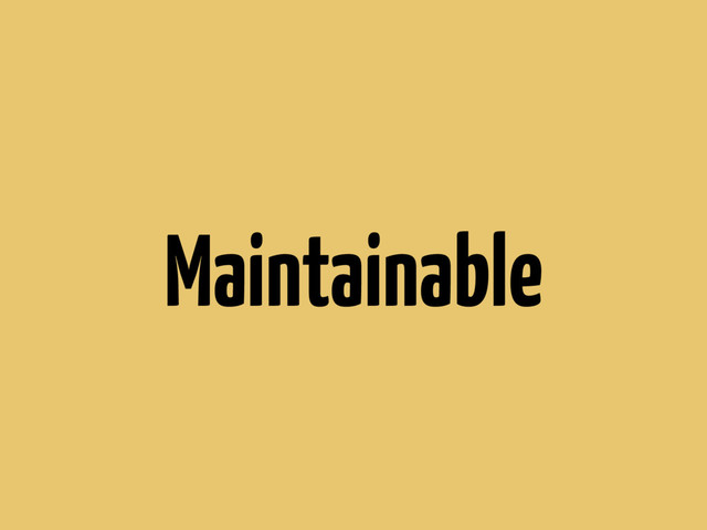 Maintainable
