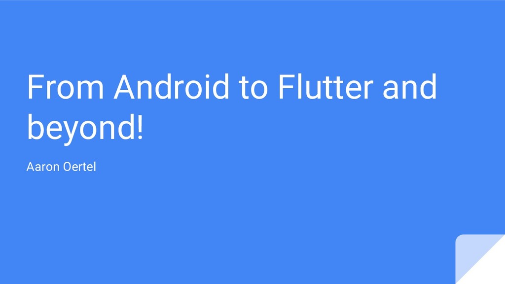 From Android to Flutter and beyond! - Speaker Deck