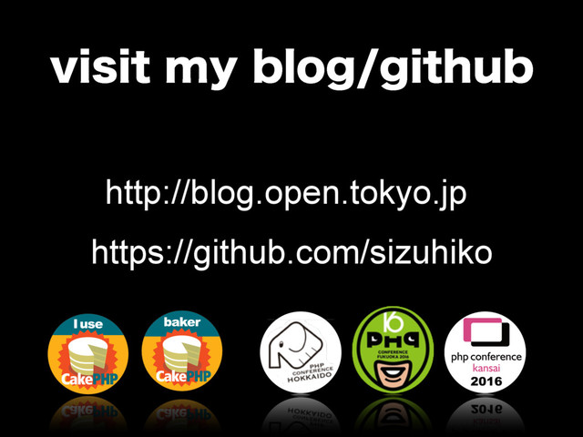 WJTJUNZCMPHHJUIVC
https://github.com/sizuhiko
http://blog.open.tokyo.jp
R:
HmM^JRTIeUY
@sizuhiko #phpstudy 2016/3/30

