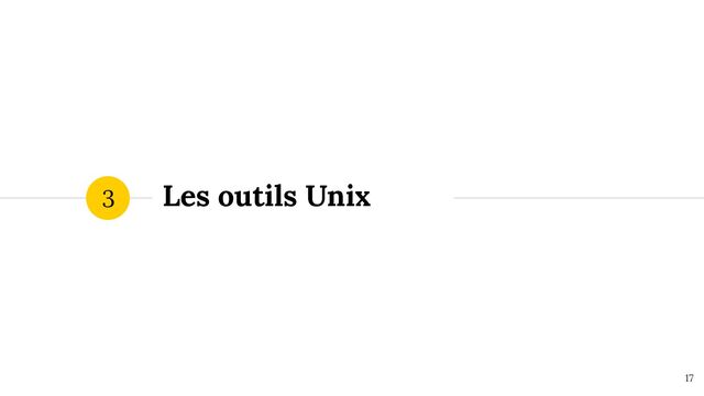 Les outils Unix
3
17

