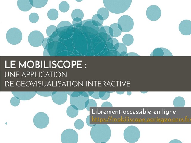 Librement accessible en ligne
https://mobiliscope.parisgeo.cnrs.fr/
