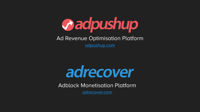 Ad Revenue Optimisation Platform
adpushup.com
Adblock Monetisation Platform
adrecover.com
