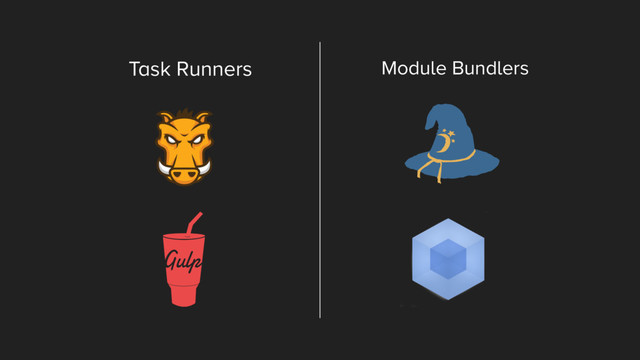 Task Runners Module Bundlers

