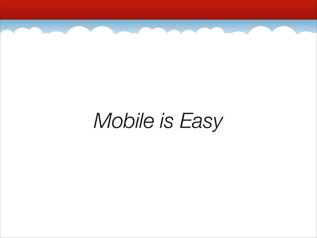Mobile is Easy
