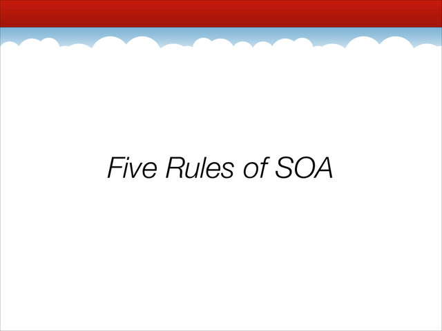 Five Rules of SOA

