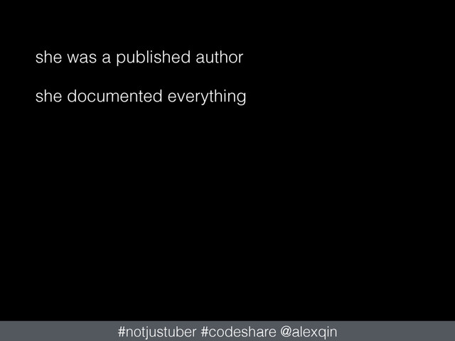 she was a published author
she documented everything
#notjustuber #codeshare @alexqin
