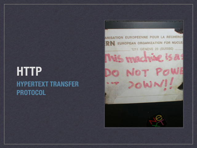 HTTP
HYPERTEXT TRANSFER
PROTOCOL
