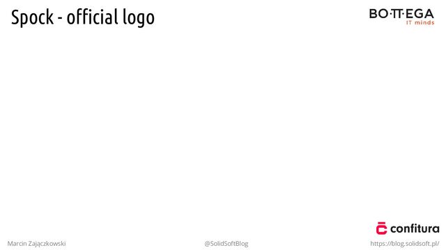 Spock - oﬃcial logo
Marcin Zajączkowski @SolidSoftBlog https://blog.solidsoft.pl/
