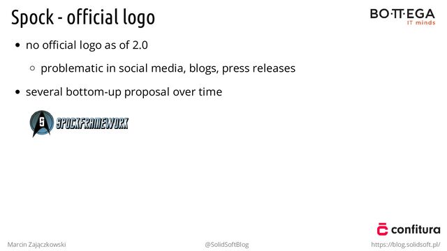 Spock - oﬃcial logo
no oﬃcial logo as of 2.0
problematic in social media, blogs, press releases
several bottom-up proposal over time
Marcin Zajączkowski @SolidSoftBlog https://blog.solidsoft.pl/
