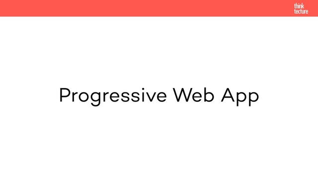 Progressive Web App
