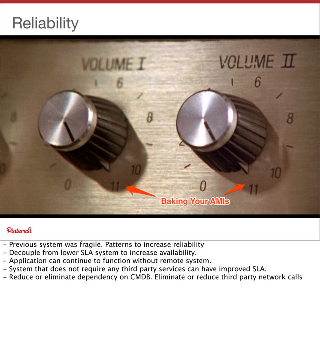 Reliability
- Previous system was fragile. Patterns to increase reliability
- Decouple from lower SLA system to increase availability.
- Application can continue to function without remote system.
- System that does not require any third party services can have improved SLA.
- Reduce or eliminate dependency on CMDB. Eliminate or reduce third party network calls
