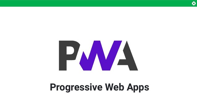 Progressive Web Apps
