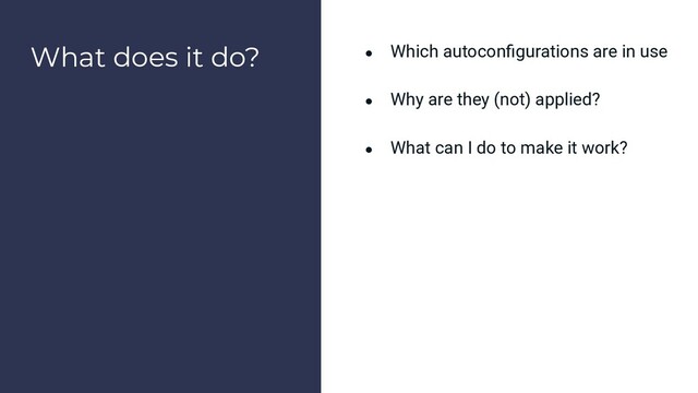 What does it do? ● Which autoconﬁgurations are in use
● Why are they (not) applied?
● What can I do to make it work?
