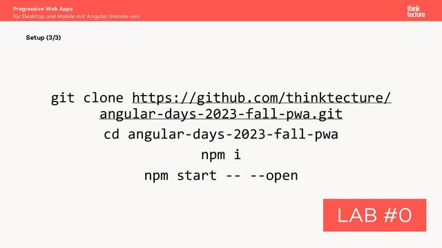 git clone https://github.com/thinktecture/
angular-days-2023-fall-pwa.git
cd angular-days-2023-fall-pwa
npm i
npm start -- --open
Progressive Web Apps
für Desktop und Mobile mit Angular (Hands-on)
Setup (3/3)
LAB #0
