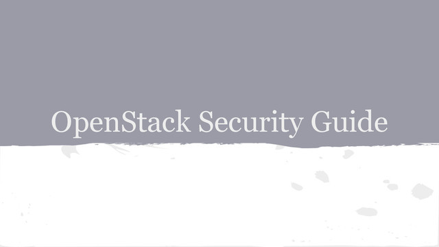 OpenStack Security Guide
