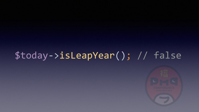 $today-­‐>isLeapYear();	  //	  false

