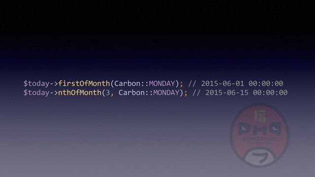 $today-­‐>firstOfMonth(Carbon::MONDAY);	  //	  2015-­‐06-­‐01	  00:00:00 
$today-­‐>nthOfMonth(3,	  Carbon::MONDAY);	  //	  2015-­‐06-­‐15	  00:00:00
