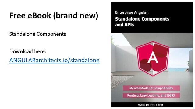 @ManfredSteyer
Free eBook (brand new)
ANGULARarchitects.io/standalone
Standalone Components
Download here:
