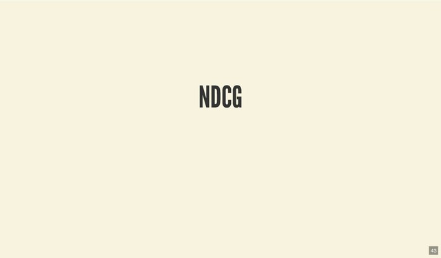 NDCG
NDCG
43
