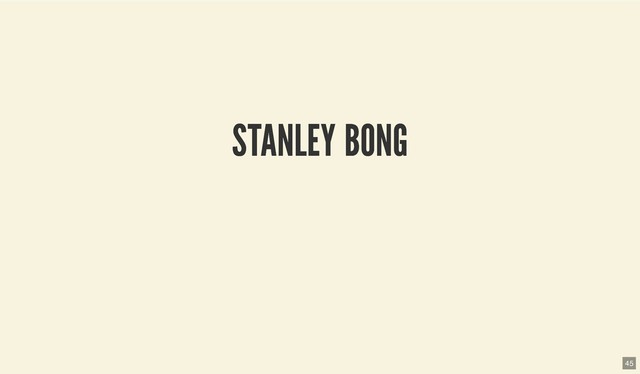 STANLEY BONG
STANLEY BONG
45
