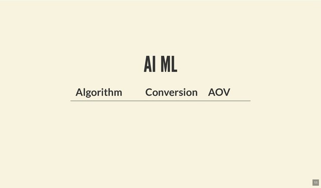 AI ML
AI ML
Algorithm Conversion AOV
11
