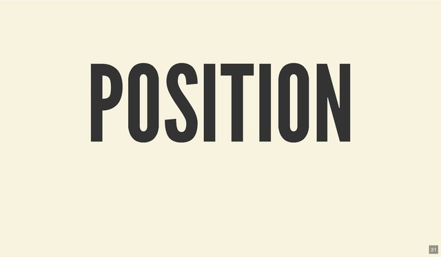 POSITION
POSITION
31
