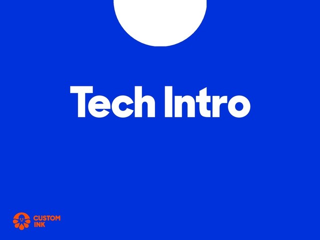 Tech Intro
