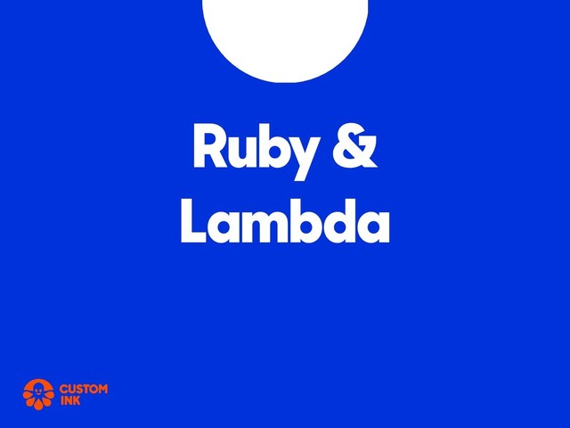 Ruby &
Lambda
