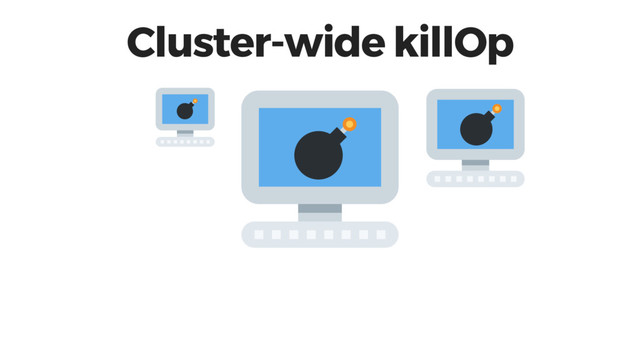 Cluster-wide killOp
