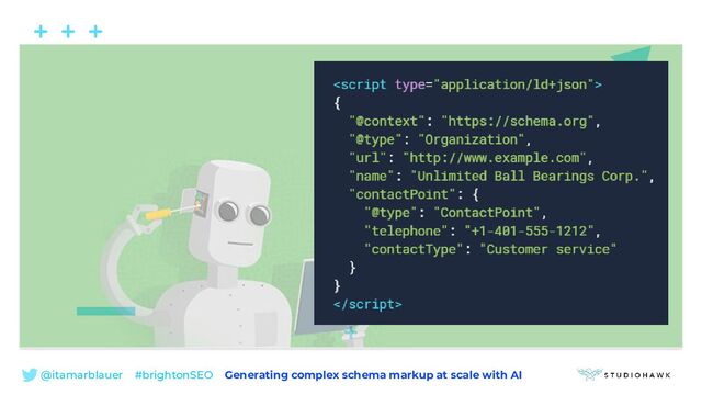@itamarblauer #brightonSEO Generating complex schema markup at scale with AI
