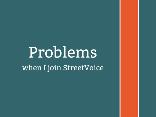 1
Problems
when I join StreetVoice
