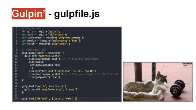 Gulpin’ - gulpfile.js
