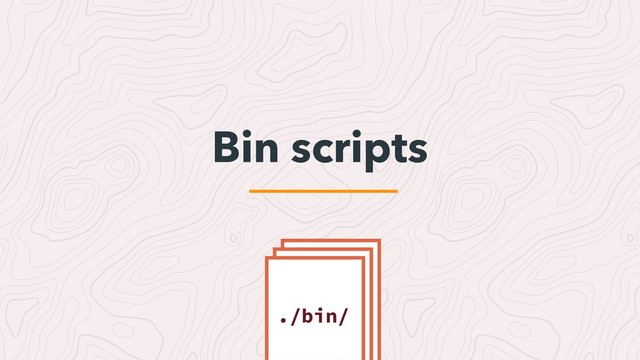 Bin scripts
./bin/
