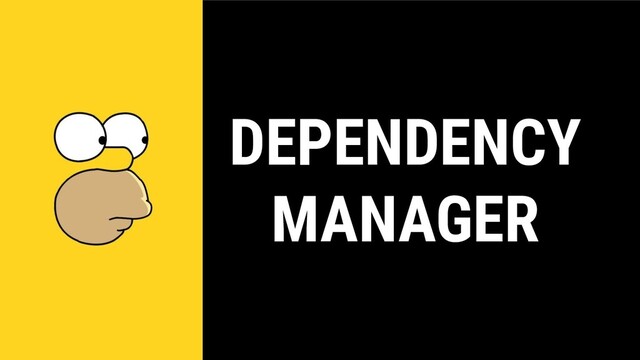 DEPENDENCY
MANAGER
