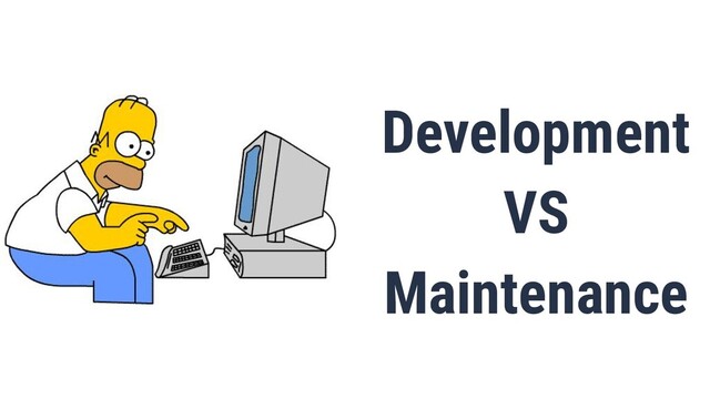 Development
VS
Maintenance

