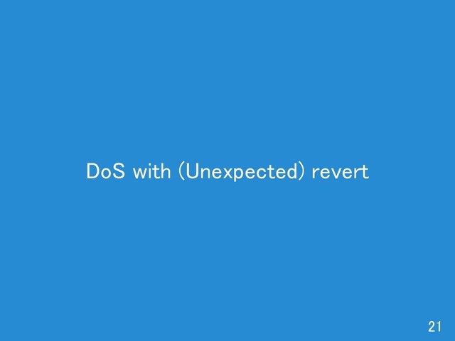 DoS with (Unexpected) revert 
21 
