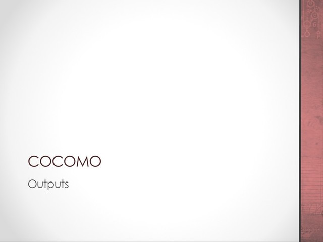 COCOMO
Outputs
