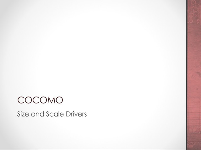 COCOMO
Size and Scale Drivers
