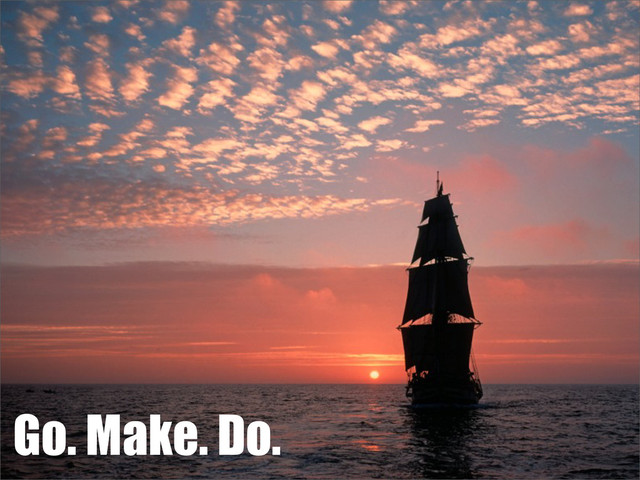 Go. Make. Do.
