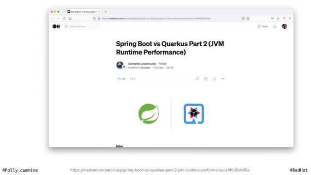 @holly_cummins #RedHat
https://medium.com/arconsis/spring-boot-vs-quarkus-part-2-jvm-runtime-performance-af45d0db116e
