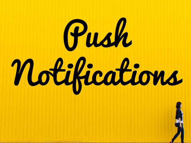 Push
Notifications
