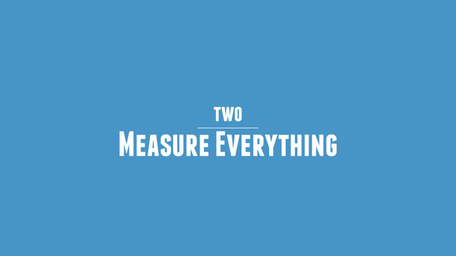 two
Measure Everything
