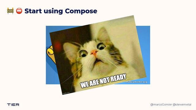 @marcoGomier @stewemetal
🚧 ⛔ Start using Compose
