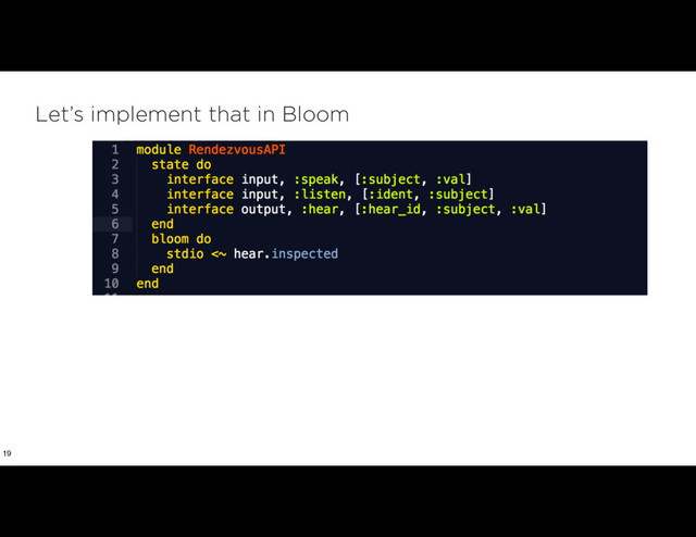 Let’s implement that in Bloom
19
