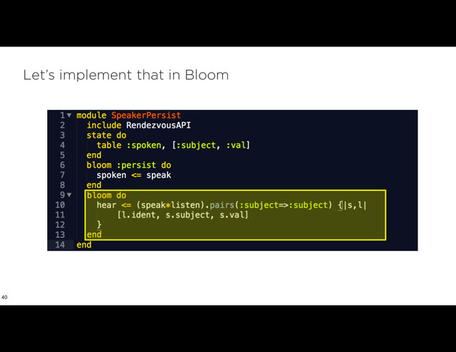Let’s implement that in Bloom
40
