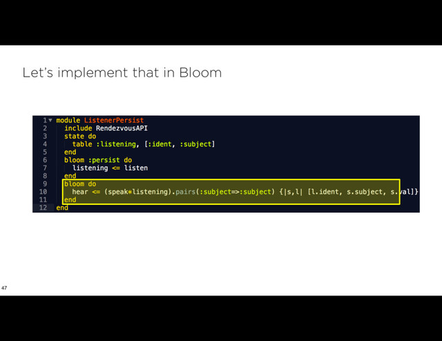 Let’s implement that in Bloom
47
