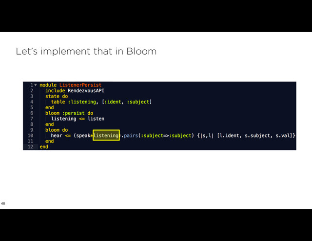 Let’s implement that in Bloom
48
