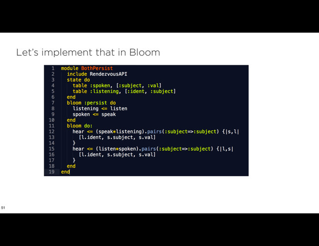 Let’s implement that in Bloom
51
