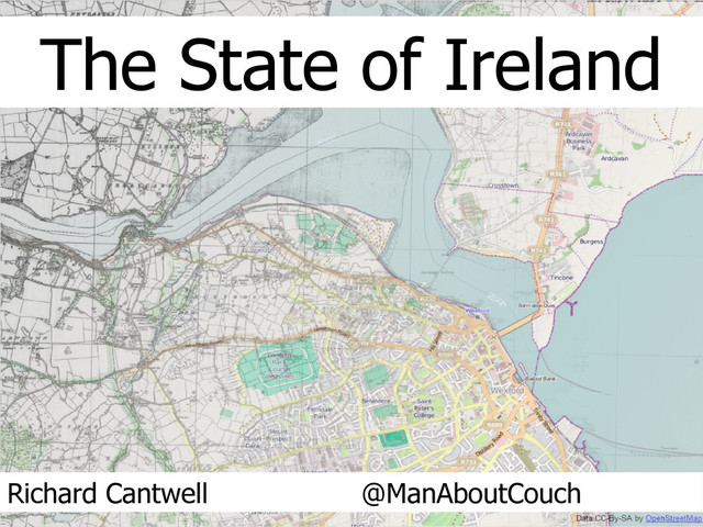 The State of Ireland
Richard Cantwell @ManAboutCouch
